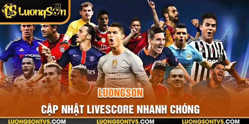 Livescore Luongsontv cập nhật nhanh chóng